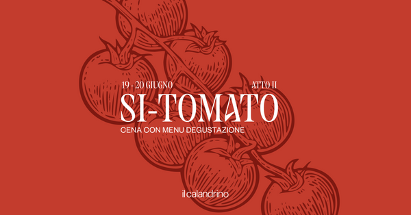 IL CALANDRINO: SI-TOMATO - 19 E 20 GIUGNO