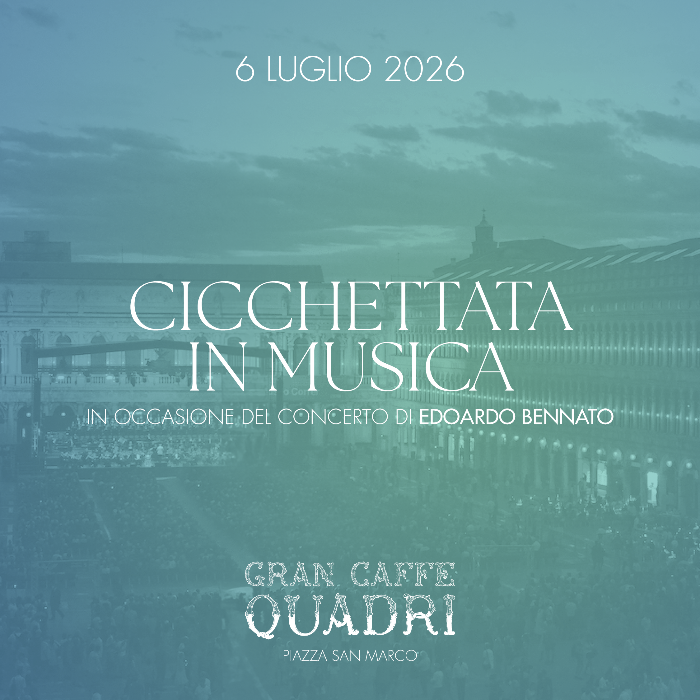 GRAN CAFFÈ QUADRI | CICCHETTATA WITH MUSIC – EDOARDO BENNATO – JULY 6